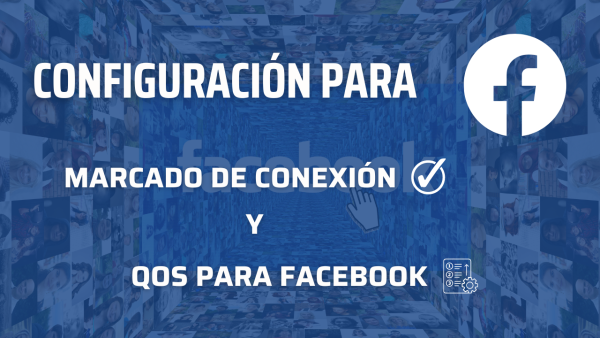 Portada de Configuración para marcado de conexión y QoS para Facebook