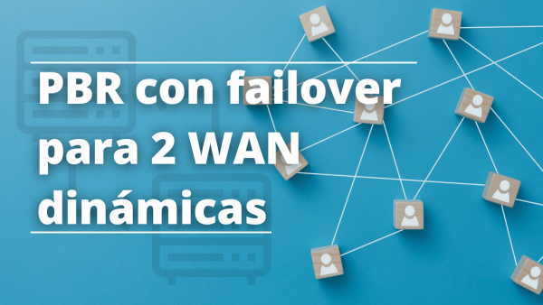 Portada de Configuración PBR para 2 WAN DHCP con Failover por rutas recursivas