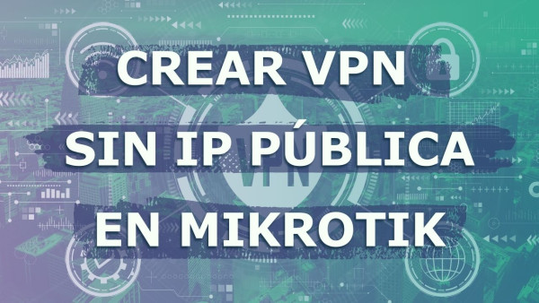 Portada de VPN sin IP pública estática en Mikrotik